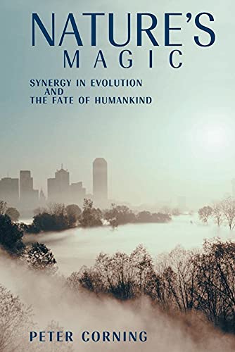Nature's Magic: Synergy in Evolution and the Fate of Humankind