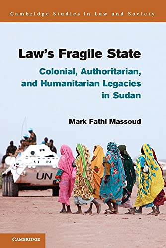 Law's Fragile State: Colonial, Authoritarian, And Humanitarian Legacies In Sudan