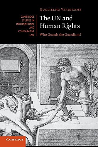 The UN and Human Rights: Who Guards the Guardians? (Cambridge Studies in International and Comparative Law, Series Number 82)