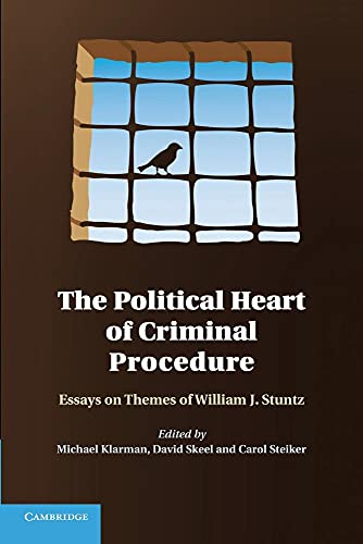 The Political Heart of Criminal Procedure: Essays On Themes Of William J. Stuntz
