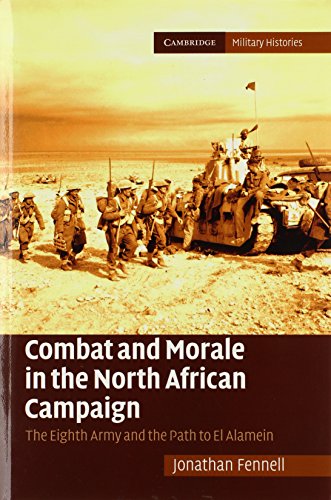 Combat and Morale in the North African Campaign: The Eighth Army And The Path To El Alamein