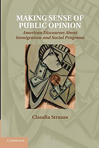 Making Sense of Public Opinion: American Discourses About Immigration And Social Programs