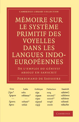 Memoire sur le Systeme Primitif des Voyelles dans les Langues Indo-Europeennes: De L'emploi Du Génitif Absolu en Sanscrit