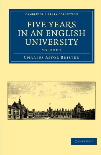 Five Years in an English University: Volume 1 (Five Years in an English University 2 Volume Paperback Set)