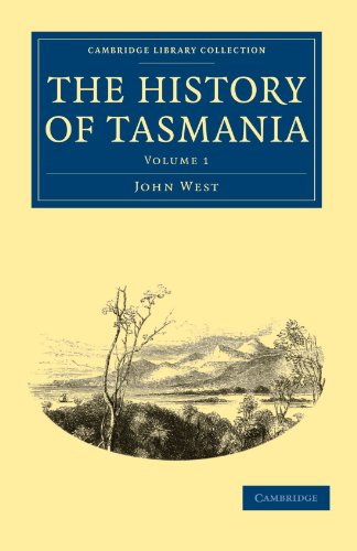 The History of Tasmania (Cambridge Library Collection - History of Oceania) (Volume 1)