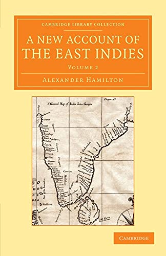 A New Account of the East Indies: Being The Observations And Remarks Of Capt. Alexander Hamilton