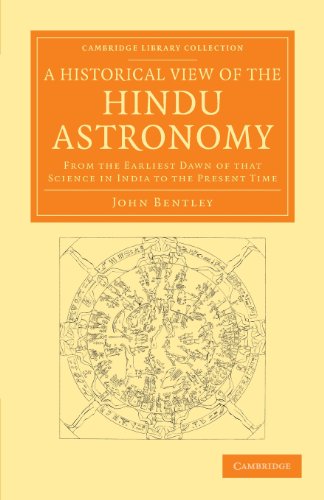 A Historical View of the Hindu Astronomy: From the Earliest Dawn of that Science in India to the Present Time (Cambridge Library Collection - South Asian History)