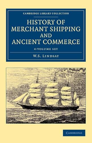 History of Merchant Shipping and Ancient Commerce 4 Volume Set (Cambridge Library Collection - Maritime Exploration)