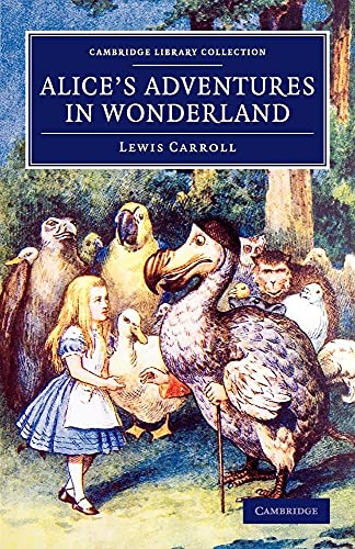 Alice's Adventures in Wonderland (Cambridge Library Collection - Fiction and Poetry)
