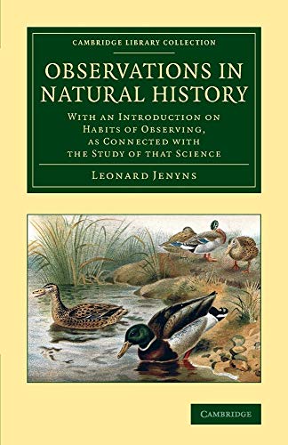 Observations in Natural History: With an Introduction on Habits of Observing, as Connected with the Study of that Science (Cambridge Library Collection - Zoology)