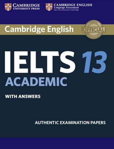 Cambridge English - IELTS 13 Academic: Authentic Examination Papers from Cambridge English Language Assessment Student's Book with Answers