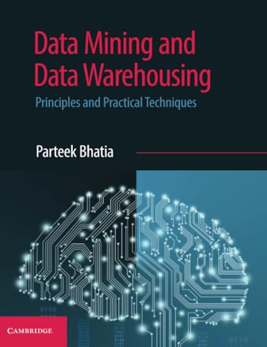 Data Mining and Data Warehousing: Principles and Practical Techniques