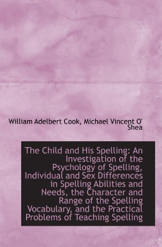 The Child and His Spelling: An Investigation of the Psychology of Spelling, Individual and Sex Diffe