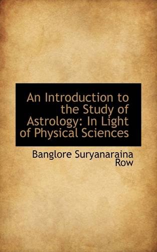 An Introduction to the Study of Astrology in Light of Physical Sciences