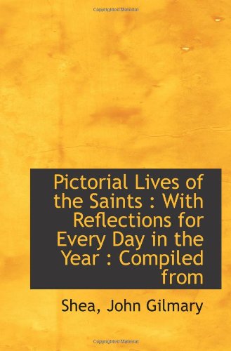 Pictorial Lives of the Saints : With Reflections for Every Day in the Year : Compiled from