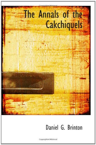 The Annals of the Cakchiquels