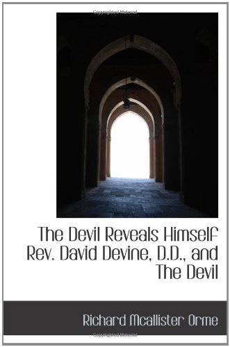 The Devil Reveals Himself Rev. David Devine, D.D., and The Devil