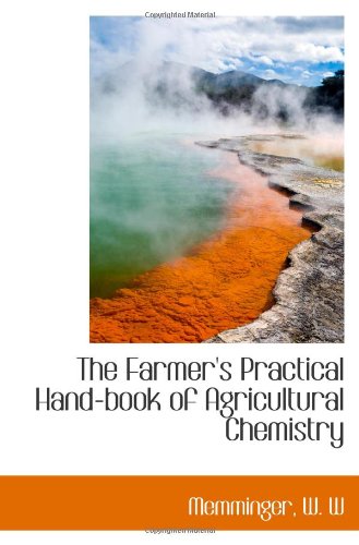 The Farmer's Practical Hand-book of Agricultural Chemistry