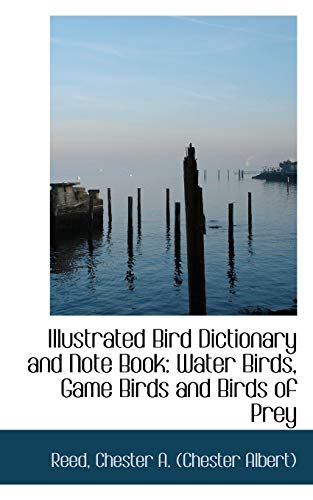 Illustrated Bird Dictionary and Note Book: Water Birds, Game Birds and Birds of Prey