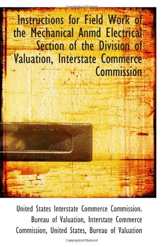 Instructions for Field Work of the Mechanical Anmd Electrical Section of the Division of Valuation,