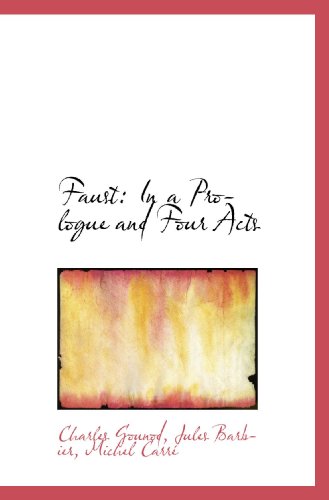 Faust: In a Prologue and Four Acts