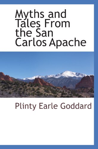 Myths and Tales From the San Carlos Apache