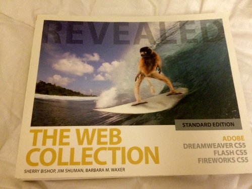 The Web Collection Revealed Standard Edition: Adobe Dreamweaver CS5, Flash CS5 and Fireworks CS5 (Adobe Creative Suite)