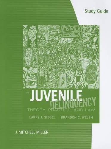 Study Guide for Siegel/Welsh's Juvenile Delinquency: Theory, Practice, and Law, 11th