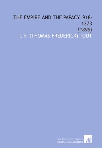 The Empire and the Papacy, 918-1273: [1898]