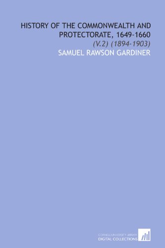 History of the Commonwealth and Protectorate, 1649-1660: (V.2) (1894-1903)