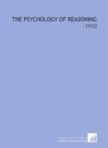 The Psychology of Reasoning: -1910