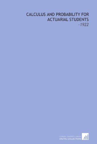 Calculus and Probability for Actuarial Students: -1922