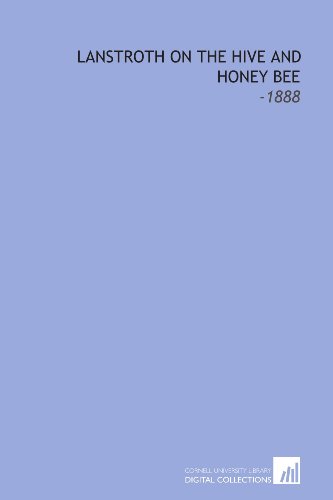 Lanstroth on the Hive and Honey Bee: -1888