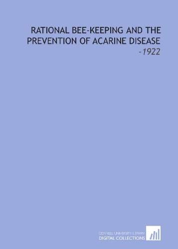 Rational Bee-Keeping and the Prevention of Acarine Disease: -1922