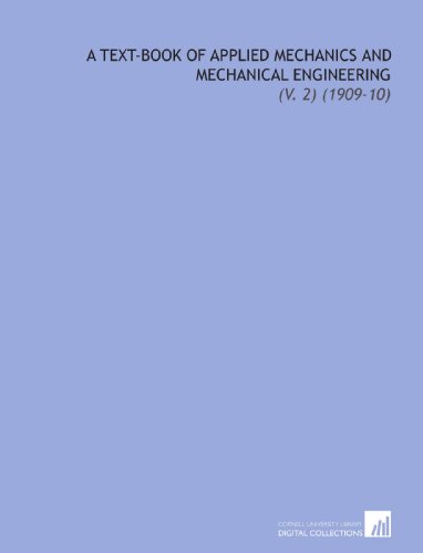 A Text-Book of Applied Mechanics and Mechanical Engineering: (V. 2) (1909-10)