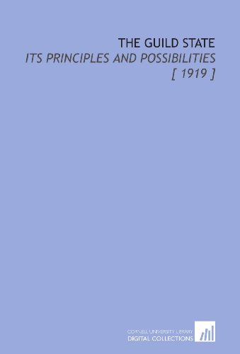 The Guild State: Its Principles and Possibilities [ 1919 ]