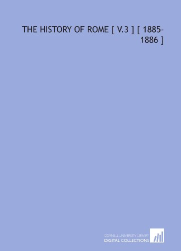 The History of Rome [ V.3 ] [ 1885-1886 ]