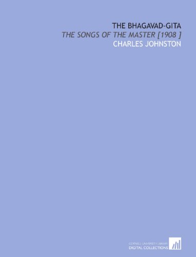 The Bhagavad-Gita: The Songs of the Master [1908 ]