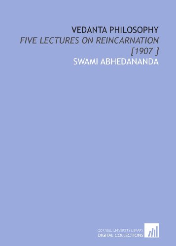 Vedanta Philosophy: Five Lectures on Reincarnation [1907 ]