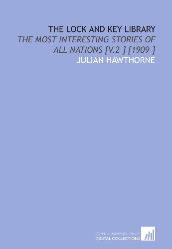 The Lock and Key Library: The Most Interesting Stories of All Nations [V.2 ] [1909 ]