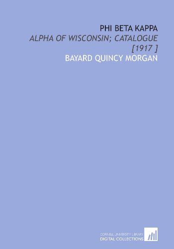 Phi Beta Kappa: Alpha of Wisconsin; Catalogue [1917 ]