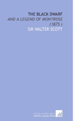 The Black Dwarf: And a Legend of Montrose (1875 )