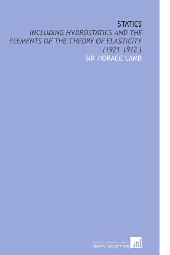 Statics: Including Hydrostatics and the Elements of the Theory of Elasticity (1921 1912 )
