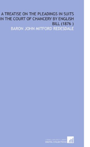 A Treatise on the Pleadings in Suits in the Court of Chancery by English Bill (1876 )