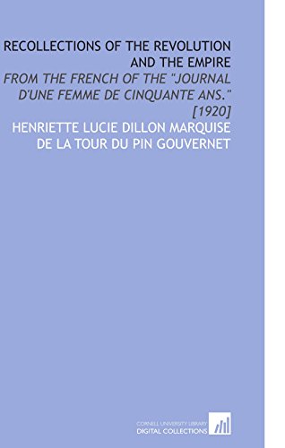 Recollections of the Revolution and the Empire: From the French of the "Journal d'une Femme De Cinquante Ans." [1920]