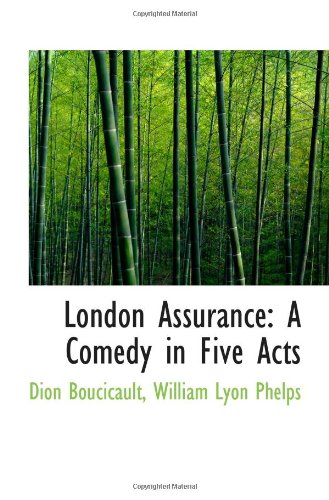 London Assurance: A Comedy in Five Acts