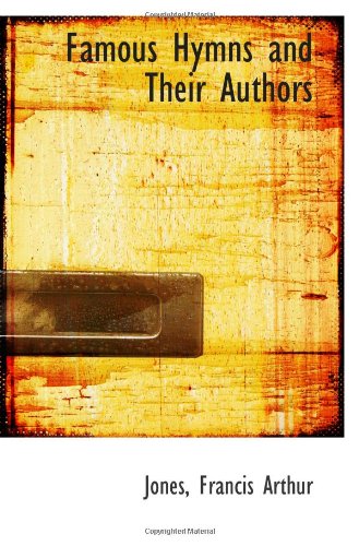 Famous Hymns and Their Authors