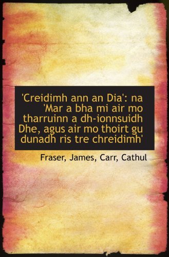 'Creidimh ann an Dia': na 'Mar a bha mi air mo tharruinn a dh-ionnsuidh Dhe, agus air mo thoirt gu d
