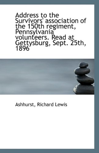 Address to the Survivors' Association of the 150th Regiment, Pennsylvania Volunteers. Read at Gettys