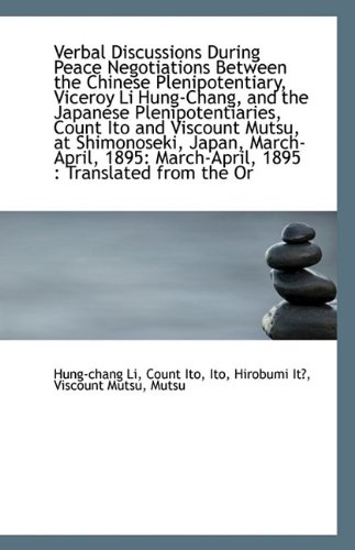 Verbal Discussions During Peace Negotiations Between the Chinese Plenipotentiary, Viceroy Li Hung-Ch